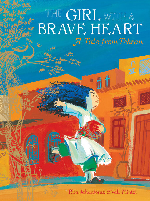 Title details for The Girl with a Brave Heart by Rita Jahanforuz - Available